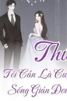 [Truyện Chữ] - Thứ Tôi Cần Là Cuộc Sống Giản Đơn
