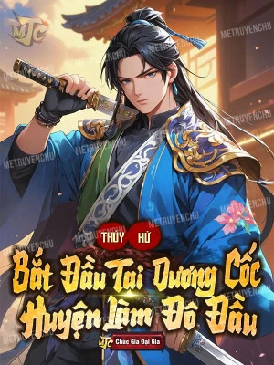 [Truyện Chữ] - Thủy Hử Bắt Đầu Tại Dương Cốc Huyện Làm Đô Đầu