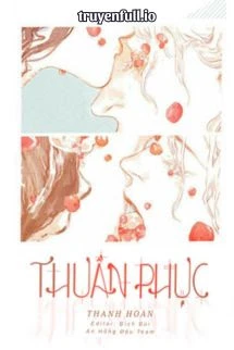 [Truyện Chữ] - Thuần Phục - Thanh Hoan