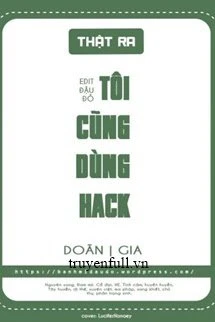 [Truyện Chữ] - Thực Ra Tôi Cũng Dùng Hack