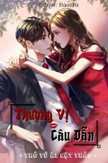[Truyện Chữ] - Thượng Vị Câu Dẫn
