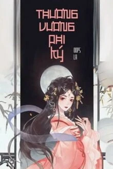 [Truyện Chữ] - Thương Vương Phi Ký