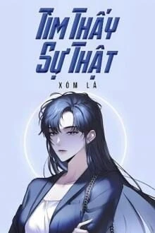 [Truyện Chữ] - Tìm Thấy Sự Thật