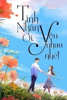 [Truyện Chữ] - Tình Nhân Ơi, Yêu Nhau Nhé!