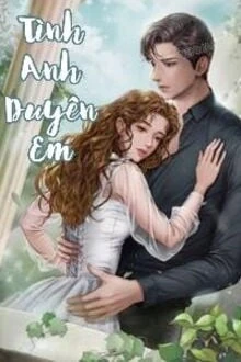 [Truyện Chữ] - Tình Anh Duyên Em