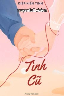 [Truyện Chữ] - Tình Cũ - Diệp Kiến Tinh