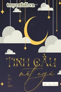 [Truyện Chữ] - Tinh Cầu Mất Ngủ