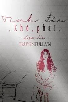 [Truyện Chữ] - Tình Đầu Khó Phai