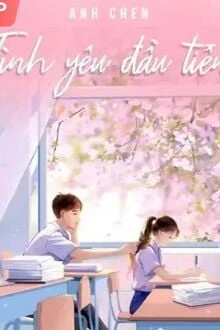 [Truyện Chữ] - Tình Yêu Đầu Tiên