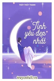 [Truyện Chữ] - Tình Yêu Đẹp Nhất