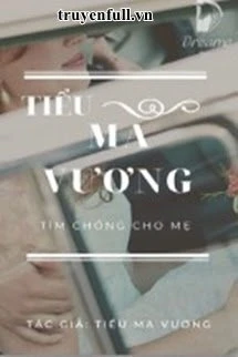 [Truyện Chữ] - Tiểu Ma Vương Tìm Chồng Cho Mẹ