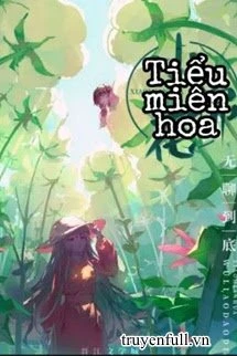 [Truyện Chữ] - Tiểu Miên Hoa