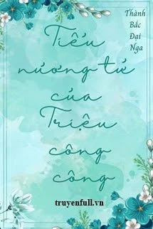 [Truyện Chữ] - Tiểu Nương Tử Của Triệu Công Công