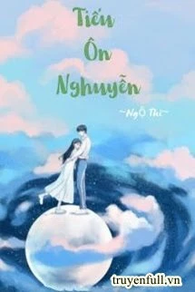 [Truyện Chữ] - Tiểu Ôn Nhuyễn