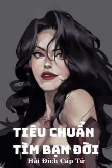 [Truyện Chữ] - Tiêu Chuẩn Tìm Bạn Đời