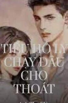 [Truyện Chữ] - Tiểu Hồ Ly Chạy Đâu Cho Thoát