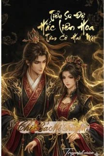 [Truyện Chữ] - Tiểu Sư Đệ Hắc Liên Hoa Ngày Nào Cũng Diễn Với Ta