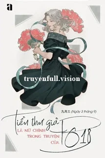 [Truyện Chữ] - Tiểu Thư Giả Là Nữ Chính Trong Truyện Của PO18