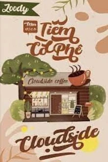 [Truyện Chữ] - Tiệm Cà Phê Cloudside