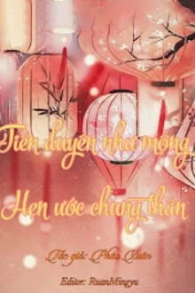 [Truyện Chữ] - Tiền Duyên Như Mộng, Hẹn Ước Chung Thân