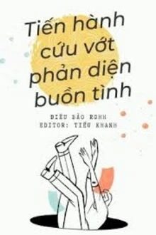 [Truyện Chữ] - Tiến Hành Cứu Vớt Phản Diện Buồn Tình
