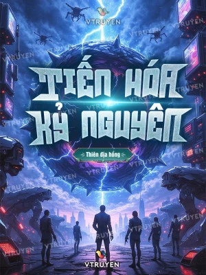 [Truyện Chữ] - Tiến Hóa Kỷ Nguyên