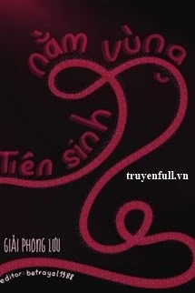 [Truyện Chữ] - Tiên Sinh Nằm Vùng