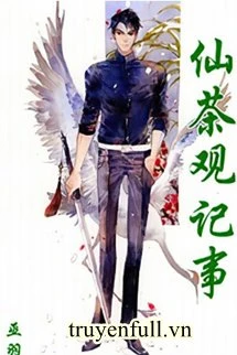 [Truyện Chữ] - Tiên Trà Quan Ký Sự