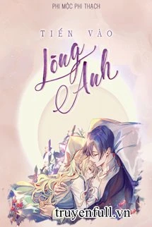 [Truyện Chữ] - Tiến Vào Lòng Anh