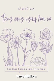 [Truyện Chữ] - Tiếng Vọng Ngày Hoa Nở