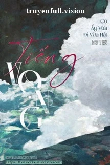 [Truyện Chữ] - Tiếng Vọng - Cô Ấy Vừa Đi Vừa Hát