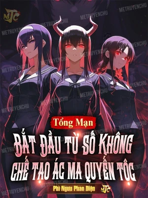 [Truyện Chữ] - Tổng Mạn: Bắt Đầu Từ Số Không Chế Tạo Ác Ma Quyến Tộc