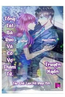 [Truyện Chữ] - Tổng Tài Bá Đạo Và Cô Vợ Thám Tử