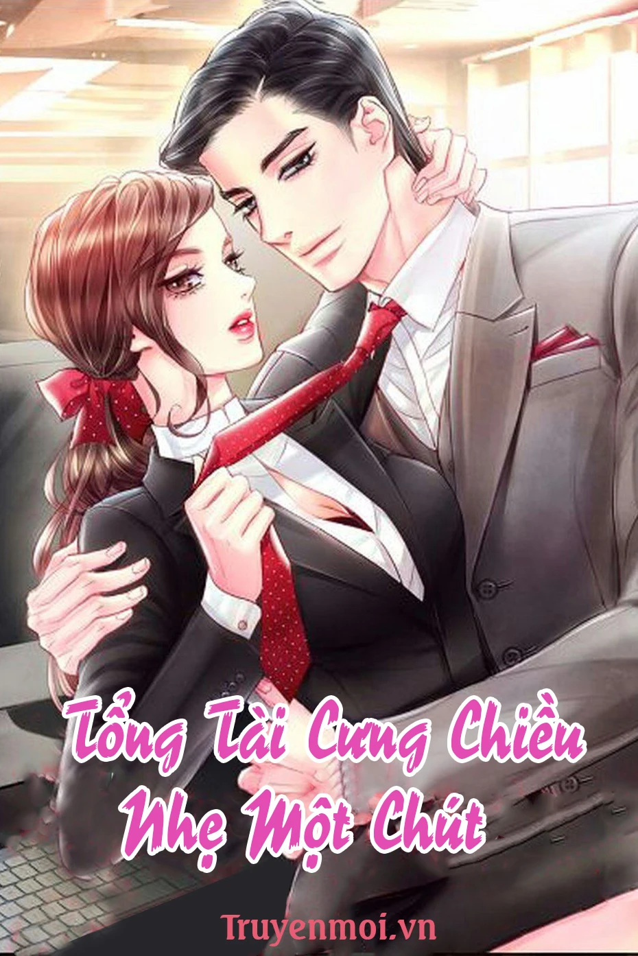 [Truyện Chữ] - Tổng Tài Cưng Chiều Nhẹ Một Chút