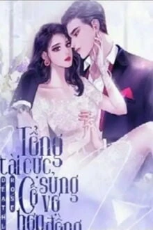 [Truyện Chữ] - Tổng Tài Cực Sủng Cô Vợ Hợp Đồng