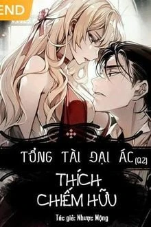 [Truyện Chữ] - Tổng Tài Đại Ác Thích Chiếm Hữu