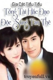 [Truyện Chữ] - Tổng Tài Hắc Đạo Độc Sủng Tàn Thê