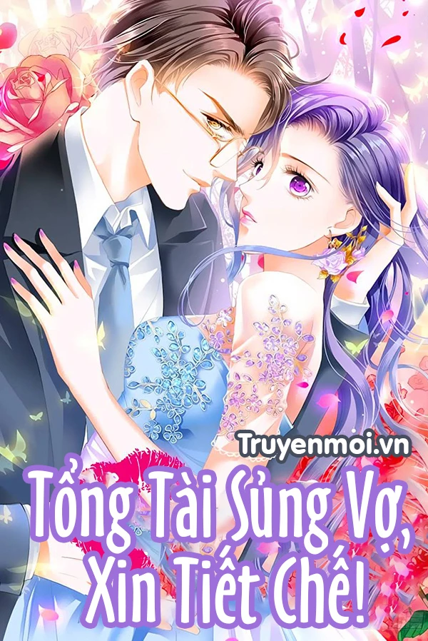 [Truyện Chữ] - Tổng Tài Sủng Vợ, Xin Tiết Chế!