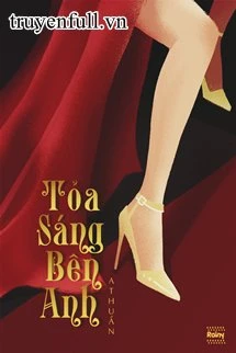 [Truyện Chữ] - Tỏa Sáng Bên Anh