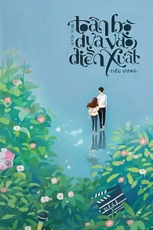 [Truyện Chữ] - Toàn Bộ Dựa Vào Diễn Xuất