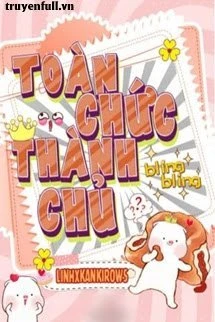 [Truyện Chữ] - Toàn Chức Thành Chủ