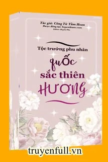 [Truyện Chữ] - Tộc Trường Phu Nhân Quốc Sắc Thiên Hương