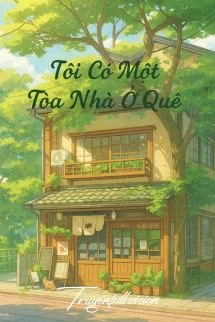 [Truyện Chữ] - Tôi Có Một Tòa Nhà Ở Quê