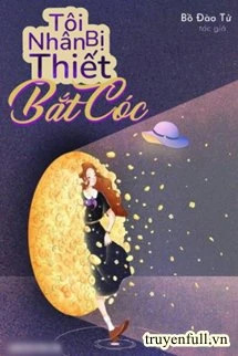 [Truyện Chữ] - Tôi Bị Nhân Thiết Bắt Cóc