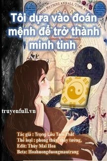 [Truyện Chữ] - Tôi Dựa Vào Đoán Mệnh Để Trở Thành Minh Tinh