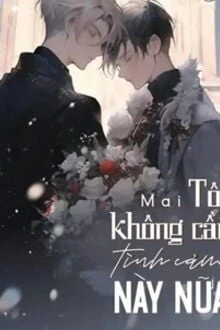 [Truyện Chữ] - Tôi Không Cần Tình Cảm Này Nữa
