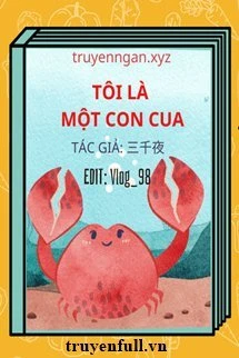 [Truyện Chữ] - Tôi Là Một Con Cua