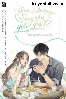 [Truyện Chữ] - Tôi Mặc Kệ Đời Trong Sảng Văn Giải Trí