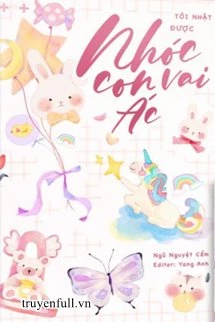 [Truyện Chữ] - Tôi Nhặt Được Nhóc Con Vai Ác