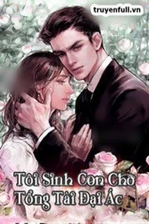 [Truyện Chữ] - Tôi Sinh Con Cho Tổng Tài Đại Ác